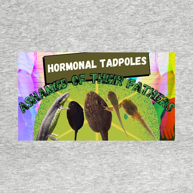 Hormonal Tadpoles Ashamed of their Fathers by  Avuncular Spectacular